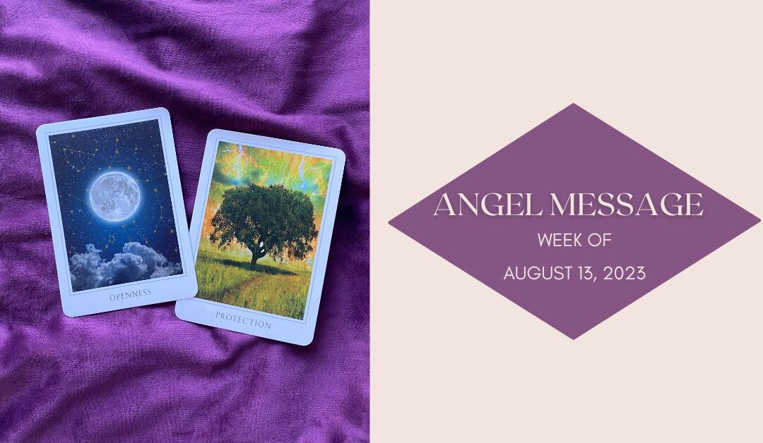 Angel Card Reading for August 13th–19th