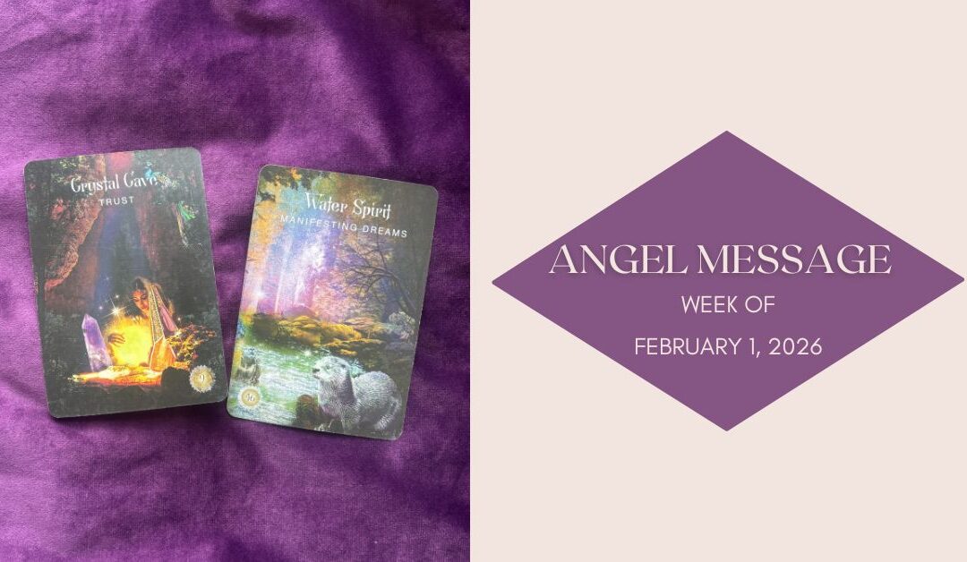 Angel Card Reading for February 1st – 7th