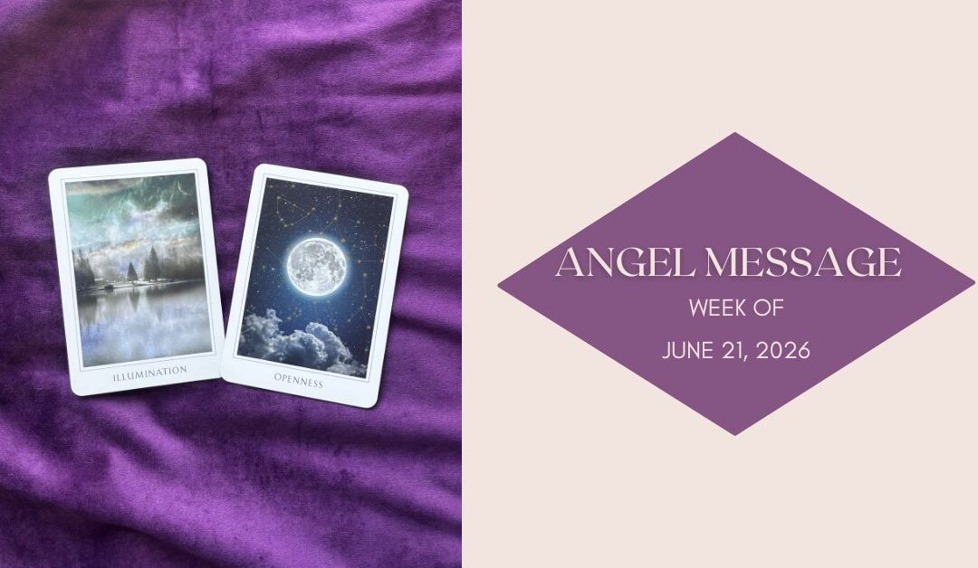 Angel Card Reading June 21st–27th