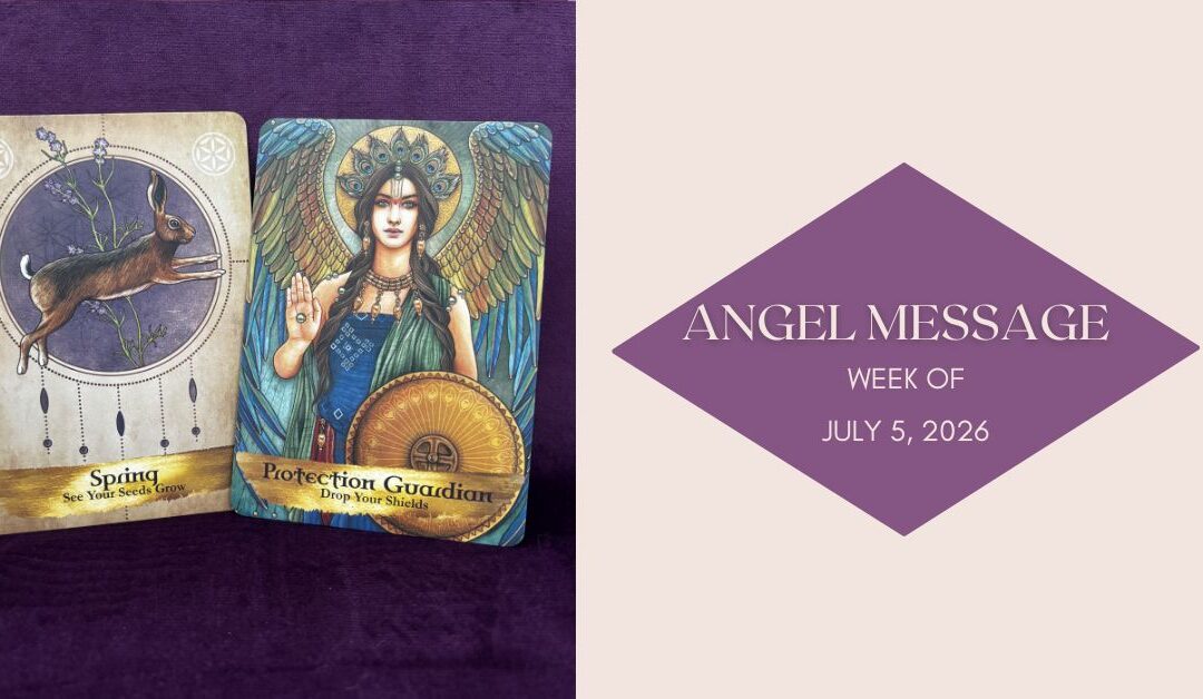 Angel Card Reading for July 5th–11th