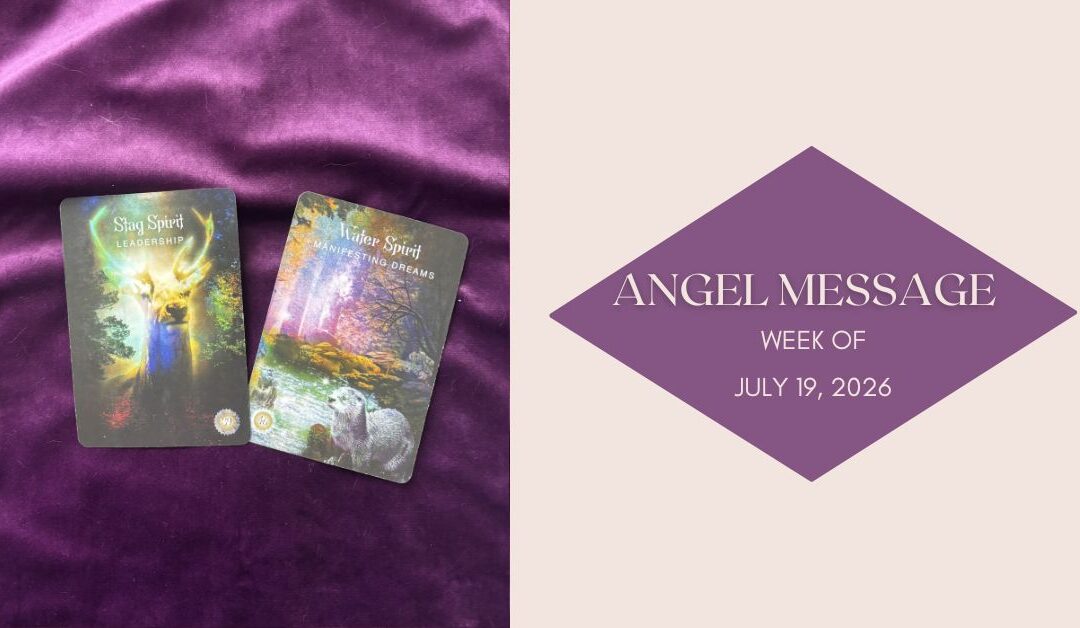 Angel Card Reading for July 19th–25th