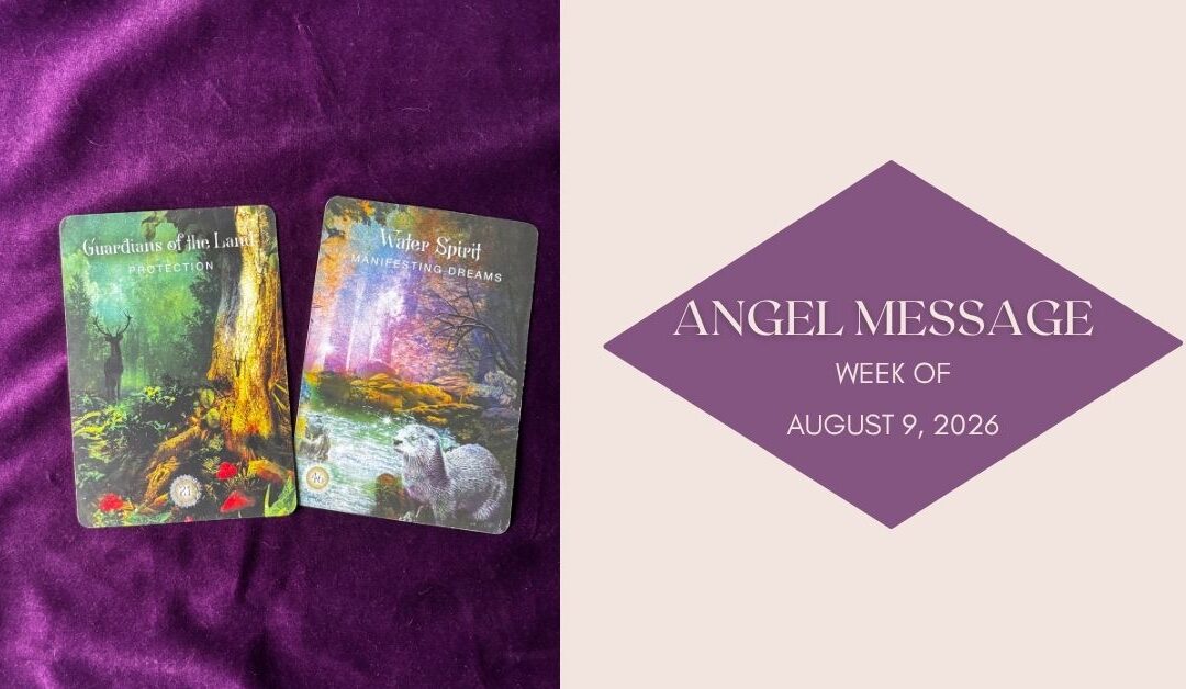 Angel Card Reading for August 9th–15th